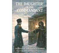 THE DAUGHTER OF THE COMMANDANT: A Russian Romance
