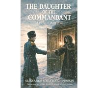 THE DAUGHTER OF THE COMMANDANT: A Russian Romance