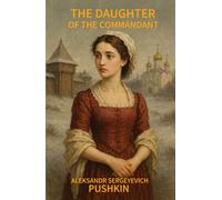 The Daughter of the Commandant A Russian Romance