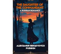 The Daughter of the Commandant: A Russian Romance