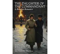 THE DAUGHTER OF THE COMMANDANT: A Russian Romance