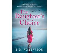The Daughter’s Choice: A gripping heartwrenching page-turner by a bestselling author