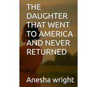 THE DAUGHTER THAT WENT TO AMERICA AND NEVER RETURNED