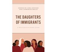 The Daughters of Immigrants: A Multidisciplinary Study