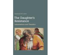 The Daughter's Resistance: Lamentations and Theodicy: 119 (Hebrew Bible Monographs)