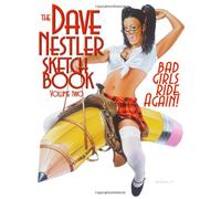 The Dave Nestler Sketchbook: Volume 2 - Bad Girls Ride Again!