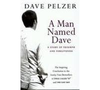 The Dave Pelzer Trilogy - 3 Books Set (A Man Named Dave; The Lost Boy; A Child Called 'It')