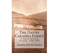 The Davies Caeadda Family: A Welsh farming dynasty: 1700-1966