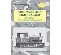 The Davington Light Railway : A World War I Narrow Gauge Railway in Kent