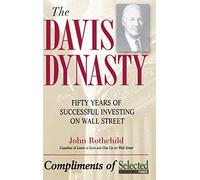 The Davis Dynasty: Fifty Years of Successful Investing on Wall Street