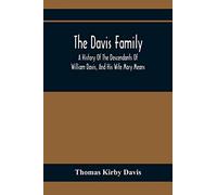 The Davis Family; A History Of The Descendants Of William Davis, And His Wife Mary Means