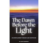 The Dawn Before the Light: An Advent Journey Through Luke Chapter One