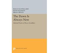 The Dawn is Always New: Selected Poetry of Rocco Scotellaro (Princeton Legacy Library): 15 (The Lockert Library of Poetry in Translation)