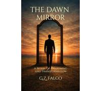 THE DAWN MIRROR: A Novel of Awakening and Transformation