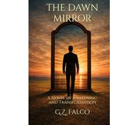 THE DAWN MIRROR: A Novel of Awakening and Transformation