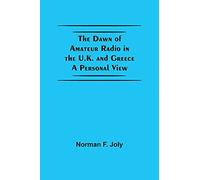 The Dawn Of Amateur Radio In The U.K. And Greece A Personal View