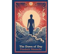 The Dawn of Day: Thoughts on the Prejudices of Morality