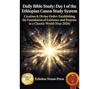The Dawn of Divine Order: Day 1 of the Ethiopian Canon Study System (Creation, Structure, and Spiritual Alignment) (The Ethiopian Canon Study System - 2026 Daily Series)