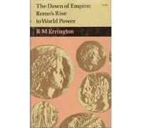 The Dawn of Empire: Rome's Rise to World Power