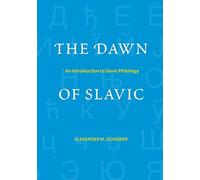 The Dawn of Slavic - An Introduction to Slavic Philology (Yale Language Series)