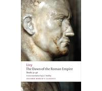 The Dawn of the Roman Empire: Books 31-40 (Oxford World's Classics)