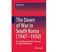 The Dawn of War in South Korea (1947-1950): The South Korean Workers’ Party and the April Third Massacre