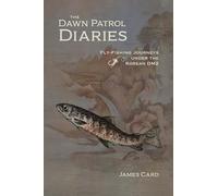 The Dawn Patrol Diaries: Fly-Fishing Journeys under the Korean DMZ (Outdoor Lives)