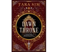 The Dawn Throne : the epic, heart-racing third instalment in a thrilling fantasy saga