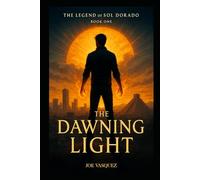 The Dawning Light: 1 (The Legend of Sol Dorado)