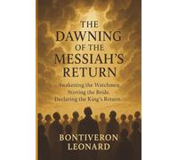 The Dawning of the Messiah's Return: Awakening the Watchmen. Stirring the Bride. Declaring the King's Return.