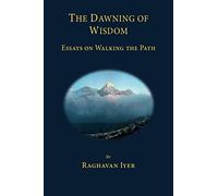 The Dawning of Wisdom: Essays on Walking the Path: 2 (The Wisdom and Practice Series)