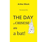 The day a Chinese ate a bat!: The Corona Files