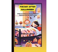 THE DAY AFTER HALLOWEEN: A Hilarious Halloween Cleanup Adventure (Halloween Activity Book for Kids)
