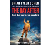 The Day After: How to Wield Power in a Post-Trump World - A Progressive Political Playbook on Saving Democracy from the #1 New York Times Bestselling Author of Shameless