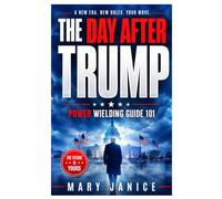 THE DAY AFTER TRUMP: Power Wielding Guide 101