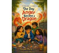 The Day Anger Became a Dragon: A Story About Big Feelings, Calm Choices and Finding Your Brave Mind (The Brave Minds Club Series)