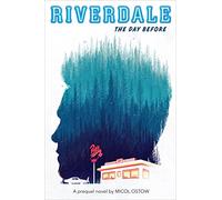 The Day Before (Riverdale): A Prequel Novel