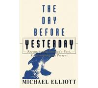 The Day Before Yesterday: Reconsidering America's Past, Rediscovering the Present
