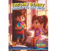 The Day Benny Learned to Ask First: A Big Kid Power Storybook (Big Kid Power - Books and Coloring Story Books)
