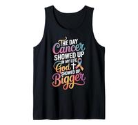 The Day Cancer Showed Up in My Life God Showed Up Bigger Tank Top