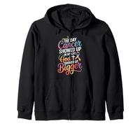 The Day Cancer Showed Up In My Life God Showed Up Bigger Zip Hoodie
