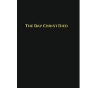 The Day Christ Died