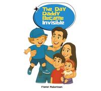 The Day Daddy Became Invisible