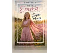 The Day Emma Found Her Superpower: A Story About ADHD, Confidence, and Believing in Yourself
