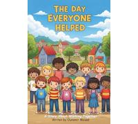 The Day Everyone Helped: A Story That Teaches Kids the Joy of Working Together