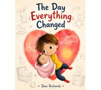 The Day Everything Changed: A Heartwarming Story About Love, Jealousy, and Becoming a Big Brother
