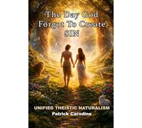 The Day God Forgot to Create Sin (Title: Unified Theistic Naturalism™)