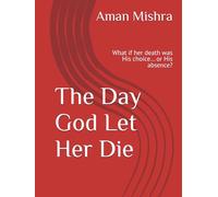 The Day God Let Her Die: What if her death was His choice… or His absence?