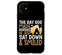 The Day God Made Horses He Just Sat Down & Smiled Case for iPhone 11