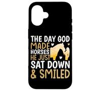The Day God Made Horses He Just Sat Down & Smiled Case for iPhone 16